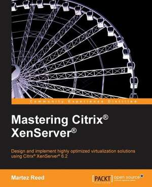 Mastering Citrix Xenserver: Hotshot de Martez Reed