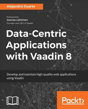 Data-Centric Applications with Vaadin 8 de Alejandro Duarte