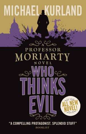 Who Thinks Evil (A Professor Moriarty Novel) de Michael Kurland