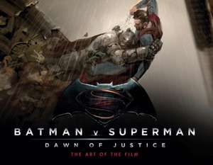 Batman V Superman: The Art of the Film de Peter Aperlo