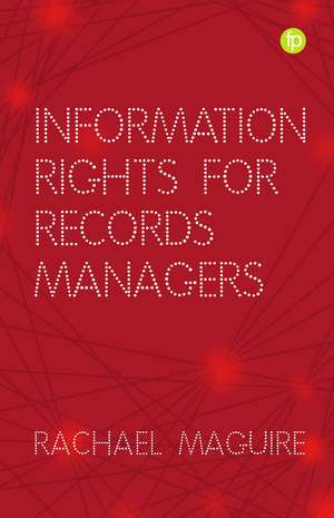 Information Rights for Records Managers de Rachael Maguire