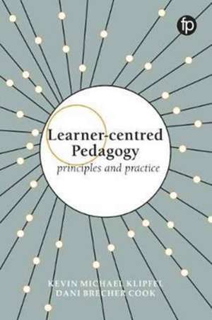 Learner-centred Pedagogy: Principles and practice de Kevin Michael Klipfel