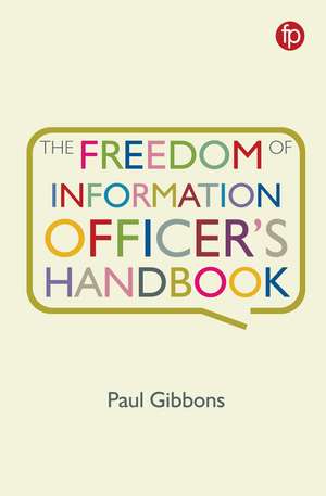 Freedom of Information Officer's Handbook de Paul Gibbons