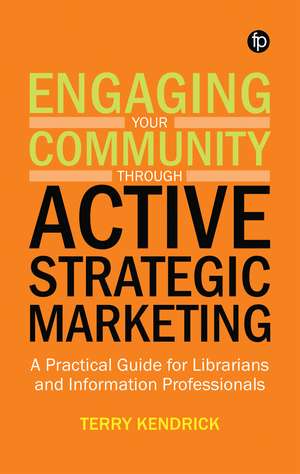 Engaging your Community through Active Strategic Marketing de Terry Kendrick