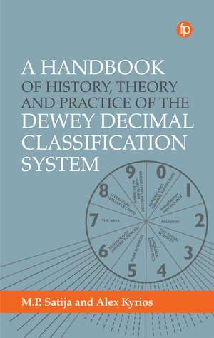 A Handbook of History, Theory and Practice of the Dewey Decimal Classification System de Alex Kyrios