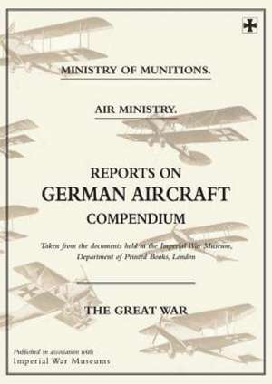 Reports on German Aircraft Compendium de Ministry of Munition Aircraft Productio