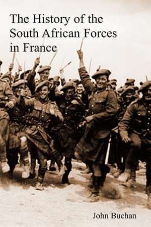 The History of the South African Forces in France de John Buchan