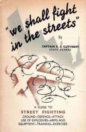 WE SHALL FIGHT IN THE STREETS de S J Cuthbert