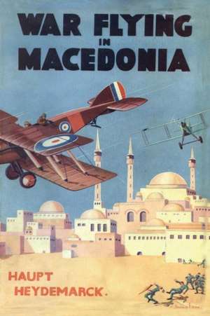 War Flying in Macedonia de Heydemarck, Haupt