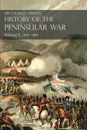 Sir Charles Oman's History of the Peninsular War Volume I de Oman, Sir Charles William