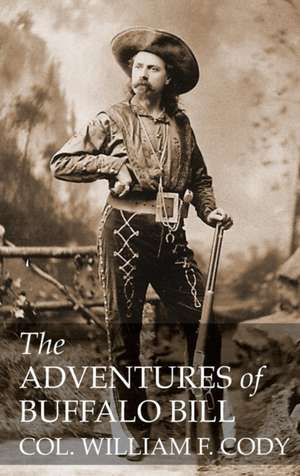 THE ADVENTURES OF BUFFALO BILL de William F Cody