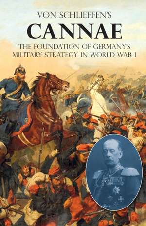 VON SCHLIEFFEN'S "CANNAE" de Count Alfred von Schlieffen