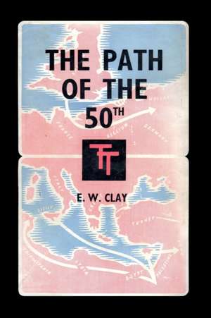 THE PATH OF THE 50TH de E W Clay