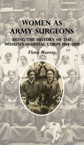 WOMEN AS ARMY SURGEONS de Flora Murray