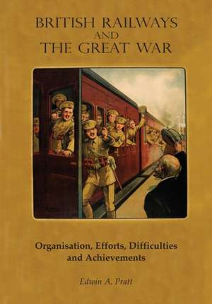 British Railways and the Great War Volume 2 de Edwin A Pratt