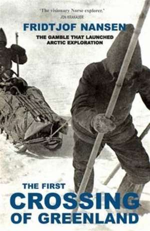 Nansen, F: The First Crossing of Greenland