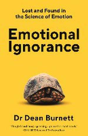 Emotional Ignorance de Dean Burnett