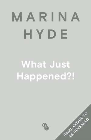 Hyde, M: What Just Happened?! de Marina (Diarist) Hyde