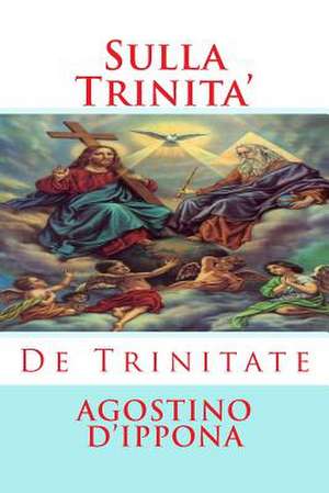 Sulla Trinita' de Sant Agostino D'Ippona