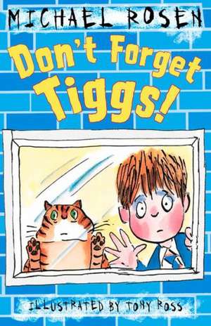 Don't Forget Tiggs! de Michael Rosen