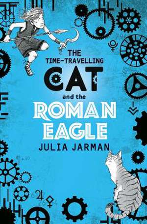 The Time-Travelling Cat and the Roman Eagle de Julia Jarman