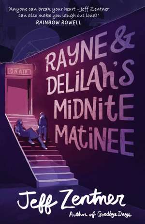 Rayne and Delilah's Midnite Matinee de Jeff Zentner