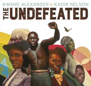 The Undefeated de Kwame Alexander