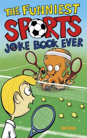 The Funniest Sports Joke Book Ever de Joe King