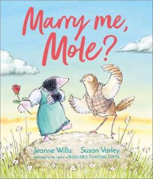 Marry Me, Mole? de Jeanne Willis