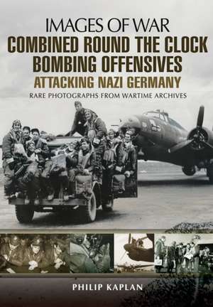 Combined Round the Clock Bombing Offensive de Philip Kaplan