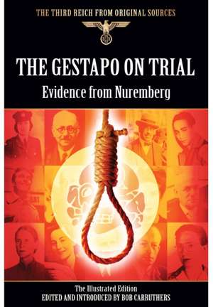 The Gestapo on Trial: The Illustrated Edition de Bob Carruthers