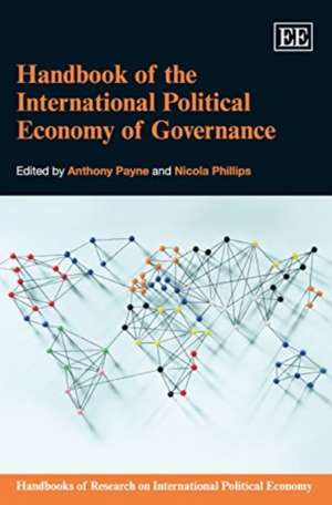 Handbook of the International Political Economy of Governance de Anthony Payne