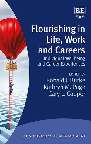 Flourishing in Life, Work and Careers – Individual Wellbeing and Career Experiences de Ronald J. Burke