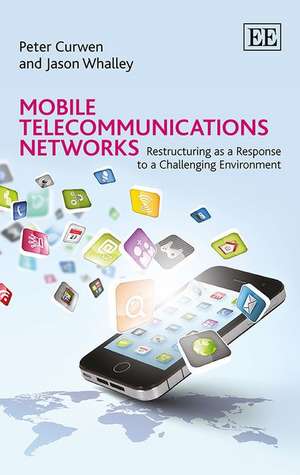 Mobile Telecommunications Networks – Restructuring as a Response to a Challenging Environment de Peter Curwen