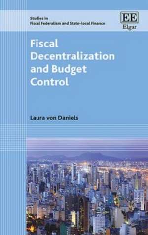 Fiscal Decentralization and Budget Control de Laura Von Daniels