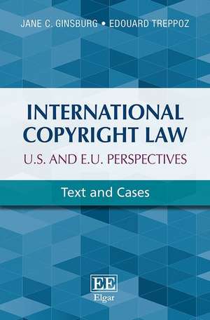 International Copyright Law: U.S. and E.U. Persp – Text and Cases de Jane C. Ginsburg