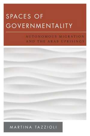 Spaces of Governmentality de Martina Tazzioli