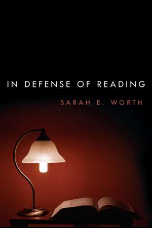 In Defense of Reading de Sarah Worth