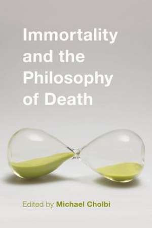 Immortality and the Philosophy of Death