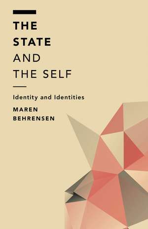 The State and the Self: Identity and Identities de Maren Behrensen