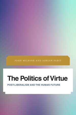 The Politics of Virtue de John Milbank