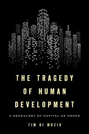 TRAGEDY OF HUMAN DEVELOPMENT de Tim Di Muzio