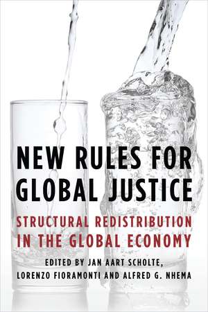 New Rules for Global Justice: Structural Redistribution in the Global Economy de Jan Aart Scholte