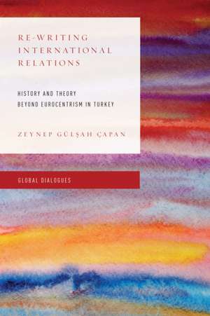 REWRITING INTERNATIONAL RELATIPB de Zeynep Gulsah Capan