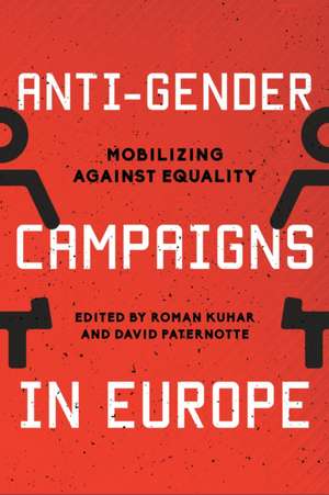 Anti-Gender Campaigns in Europe: Mobilizing Against Equality