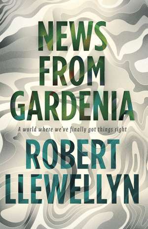 News from Gardenia de Robert Llewellyn