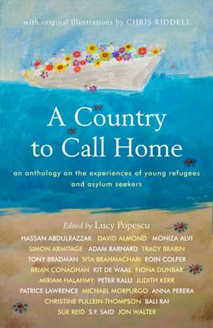 A Country to Call Home: An anthology on the experiences of young refugees and asylum seekers de Lucy Popescu