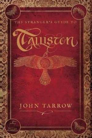 Tarrow, J: The Stranger's Guide to Talliston de John Tarrow