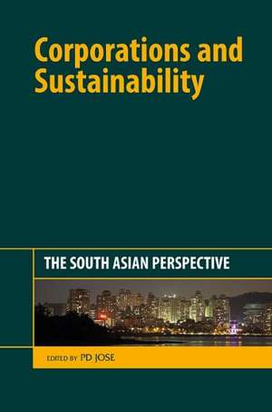 Corporations and Sustainability: The South Asian Perspective de Jose P D