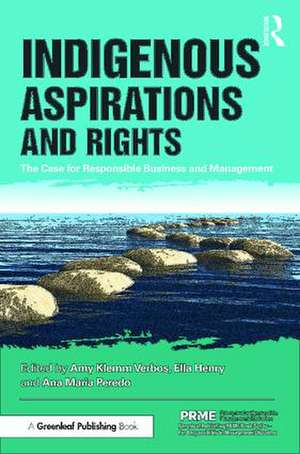 Indigenous Aspirations and Rights: The Case for Responsible Business and Management de Amy Klemm Verbos